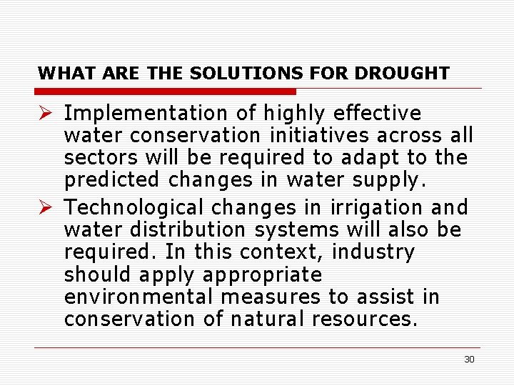 WHAT ARE THE SOLUTIONS FOR DROUGHT Ø Implementation of highly effective water conservation initiatives