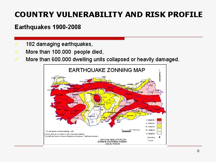 COUNTRY VULNERABILITY AND RISK PROFILE Earthquakes 1900 -2008 ü ü ü 182 damaging earthquakes,