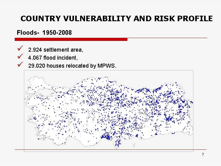 COUNTRY VULNERABILITY AND RISK PROFILE Floods- 1950 -2008 ü ü ü 2. 924 settlement