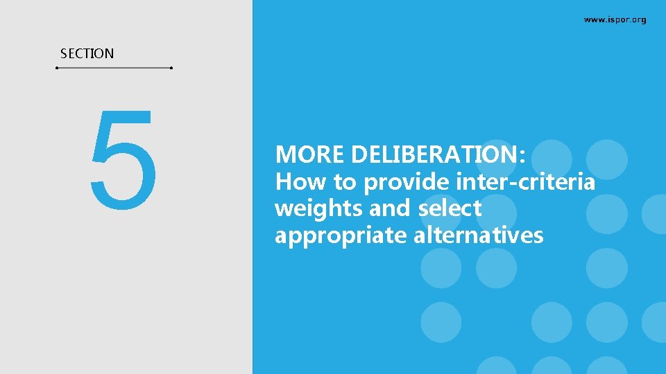 SECTION 5 MORE DELIBERATION: How to provide inter-criteria weights and select appropriate alternatives SECTION 5 MORE DELIBERATION: How to provide inter-criteria weights and select appropriate alternatives