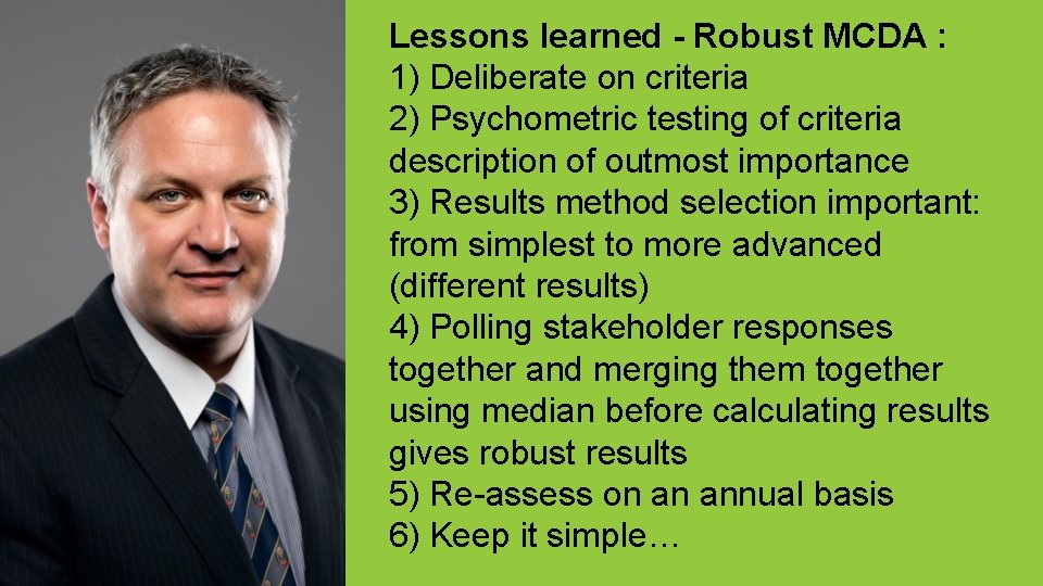 Lessons learned - Robust MCDA : 1) Deliberate on criteria 2) Psychometric testing of Lessons learned - Robust MCDA : 1) Deliberate on criteria 2) Psychometric testing of