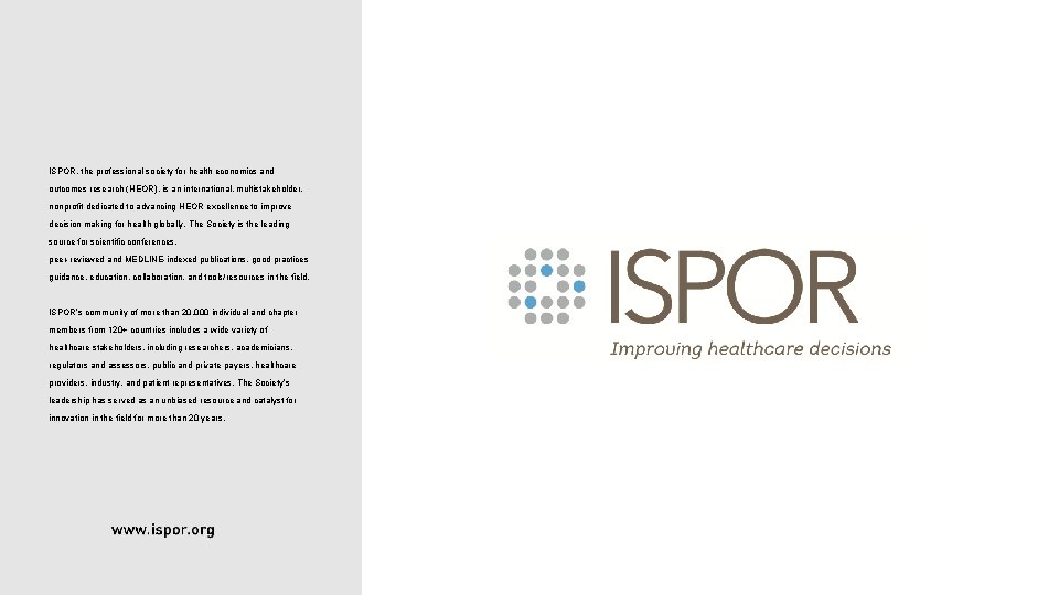 ISPOR, the professional society for health economics and outcomes research (HEOR), is an international, ISPOR, the professional society for health economics and outcomes research (HEOR), is an international,