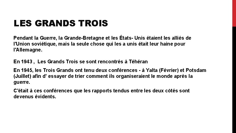 LES GRANDS TROIS Pendant la Guerre, la Grande-Bretagne et les États- Unis étaient les