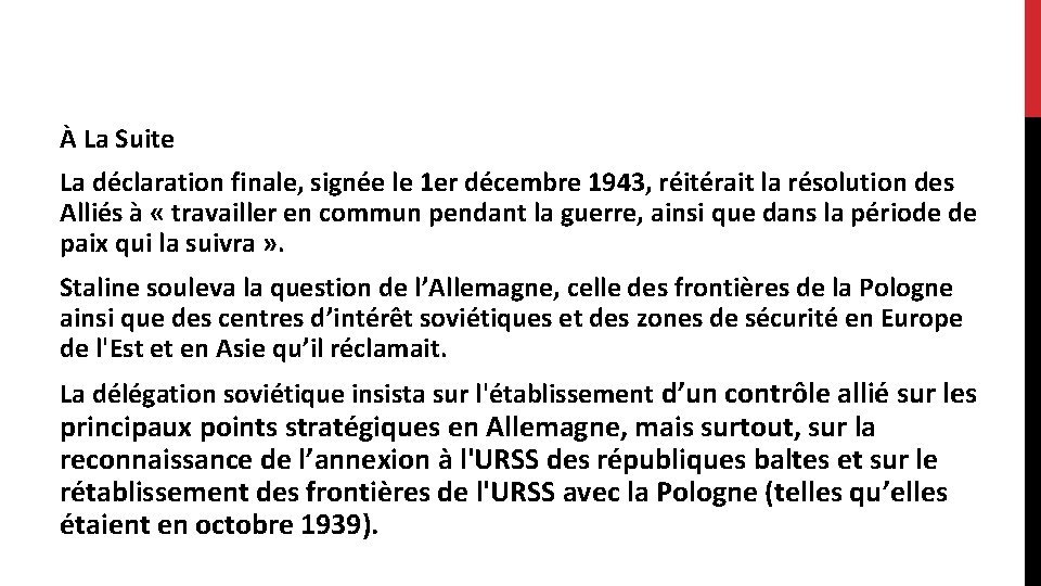 À La Suite La déclaration finale, signée le 1 er décembre 1943, réitérait la