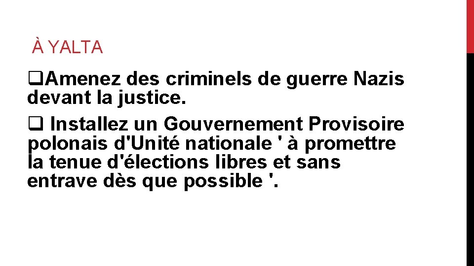  À YALTA q. Amenez des criminels de guerre Nazis devant la justice. q