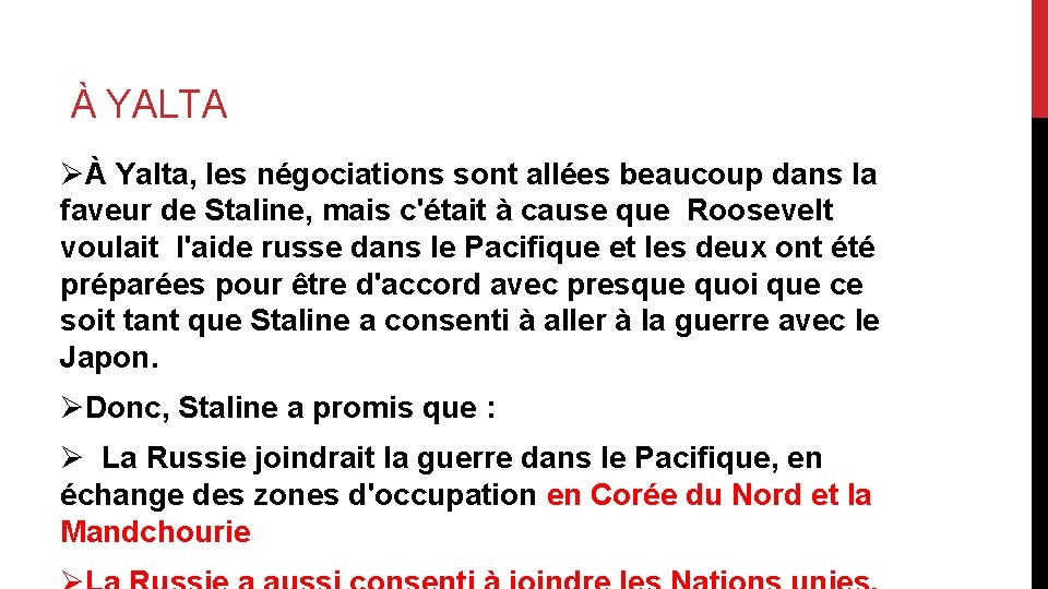  À YALTA ØÀ Yalta, les négociations sont allées beaucoup dans la faveur de