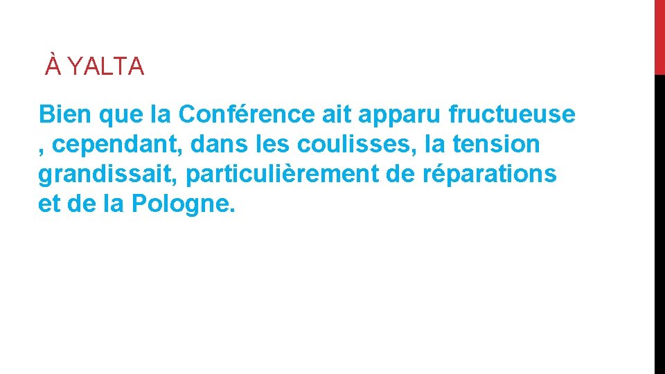  À YALTA Bien que la Conférence ait apparu fructueuse , cependant, dans les