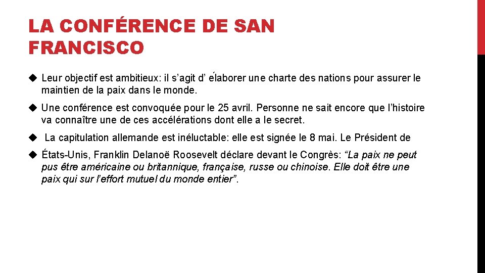 LA CONFÉRENCE DE SAN FRANCISCO u Leur objectif est ambitieux: il s’agit d’ e