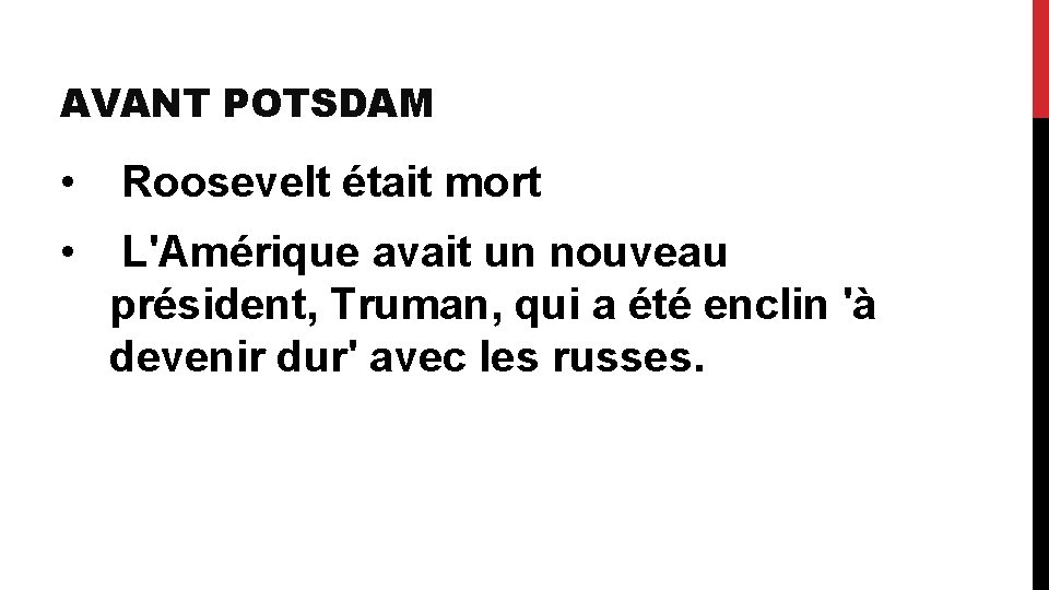 AVANT POTSDAM • Roosevelt était mort • L'Amérique avait un nouveau président, Truman, qui