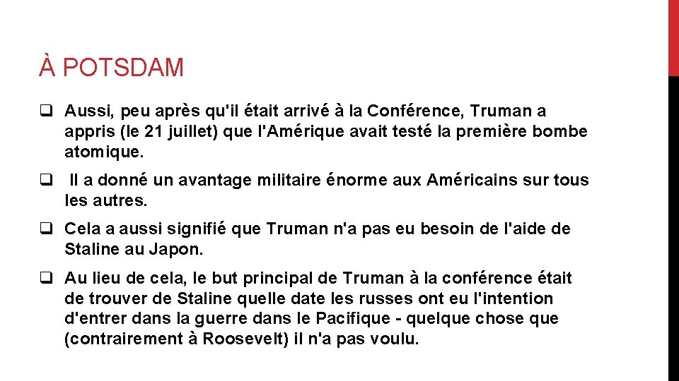 À POTSDAM q Aussi, peu après qu'il était arrivé à la Conférence, Truman a