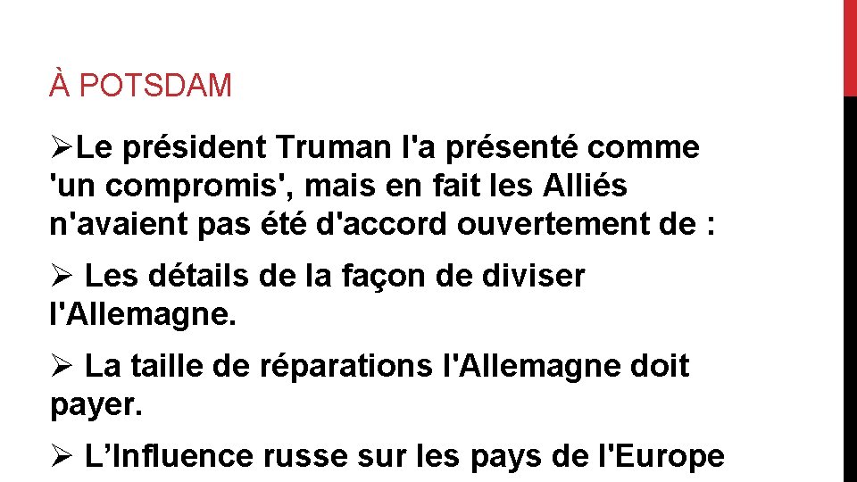 À POTSDAM ØLe président Truman l'a présenté comme 'un compromis', mais en fait les