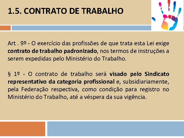 1. 5. CONTRATO DE TRABALHO Art. 9º - O exercício das profissões de que