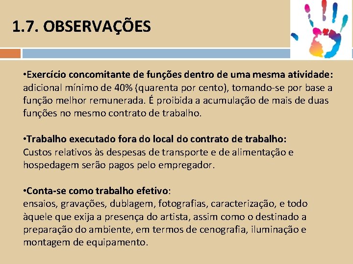 1. 7. OBSERVAÇÕES • Exercício concomitante de funções dentro de uma mesma atividade: adicional