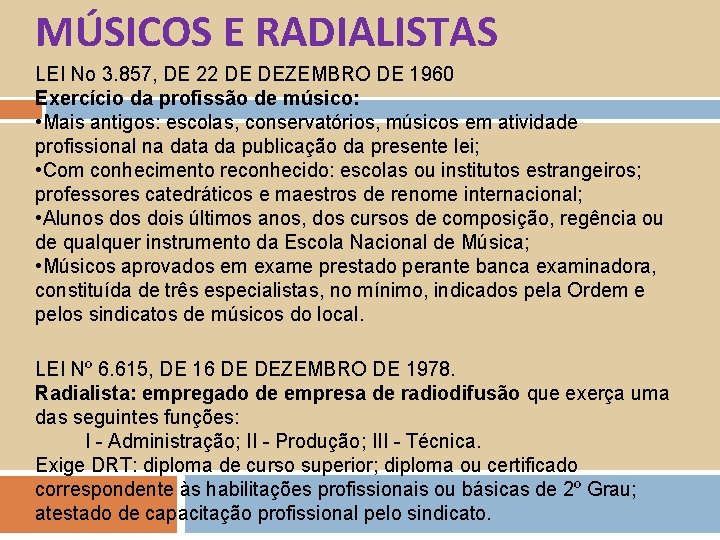 MÚSICOS E RADIALISTAS LEI No 3. 857, DE 22 DE DEZEMBRO DE 1960 Exercício