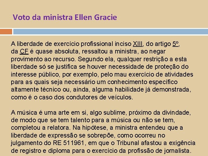 Voto da ministra Ellen Gracie A liberdade de exercício profissional inciso XIII, do artigo