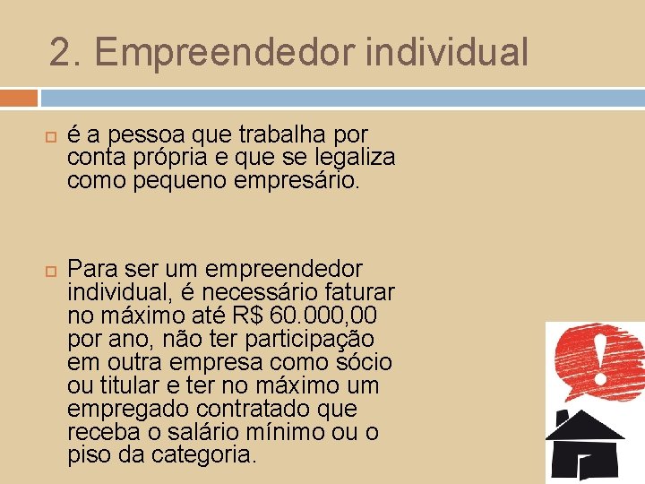 2. Empreendedor individual é a pessoa que trabalha por conta própria e que se