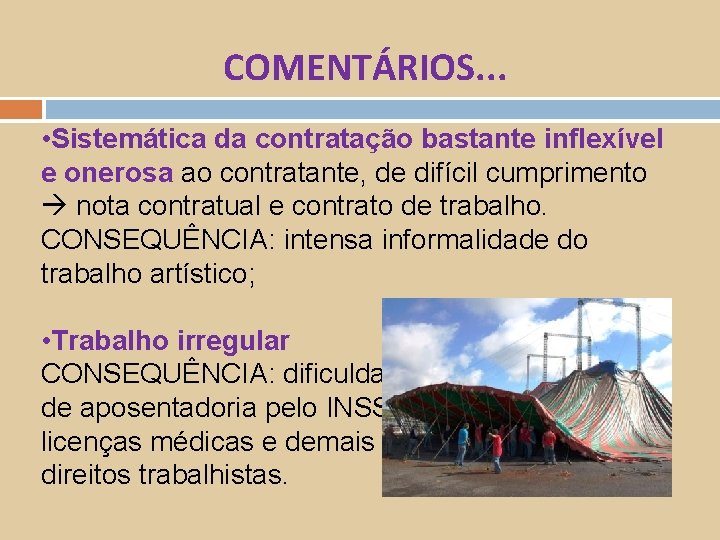 COMENTÁRIOS. . . • Sistemática da contratação bastante inflexível e onerosa ao contratante, de