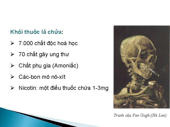 Khói thuôc lá chứa: Ø 7. 000 chất độc hoá học Ø 70 chất