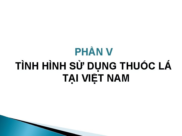 PHẦN V TÌNH HÌNH SỬ DỤNG THUỐC LÁ TẠI VIỆT NAM 