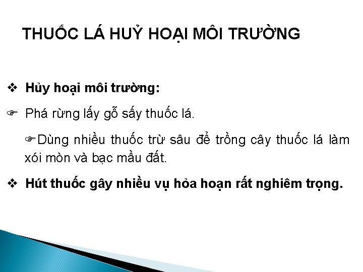 THUỐC LÁ HUỶ HOẠI MÔI TRƯỜNG v Hủy hoại môi trường: F Phá rừng