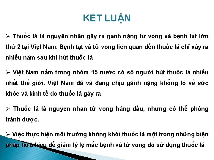 KẾT LUẬN Ø Thuốc lá là nguyên nhân gây ra gánh nặng tử vong