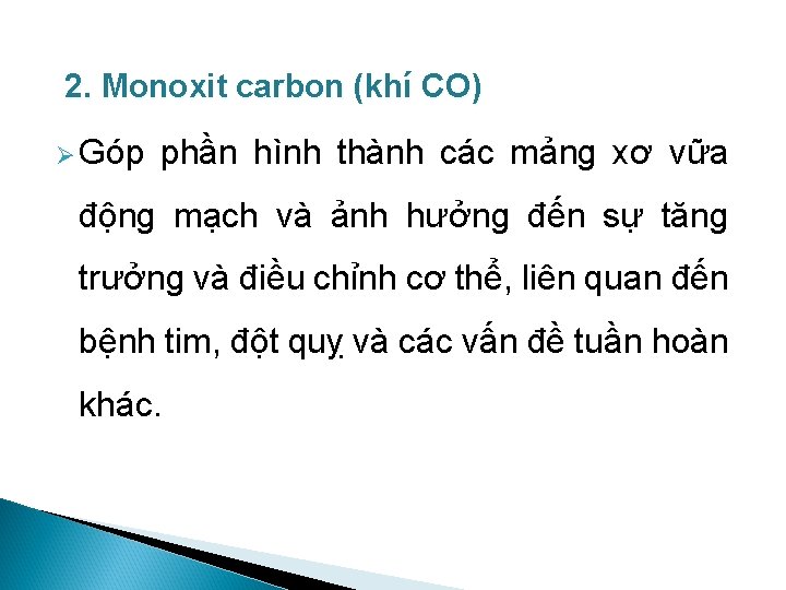 2. Monoxit carbon (khí CO) Ø Góp phần hình thành các mảng xơ vữa