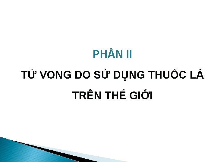 PHẦN II TỬ VONG DO SỬ DỤNG THUỐC LÁ TRÊN THẾ GIỚI 