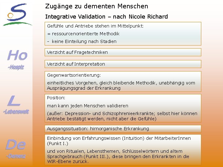 Zugänge zu dementen Menschen Integrative Validation – nach Nicole Richard Gefühle und Antriebe stehen