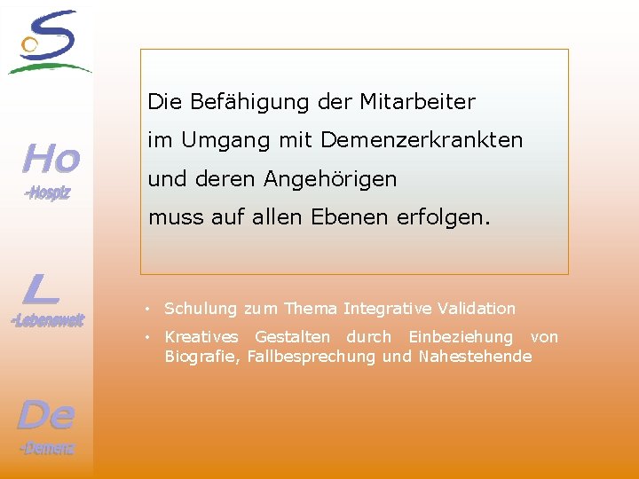 Die Befähigung der Mitarbeiter im Umgang mit Demenzerkrankten und deren Angehörigen muss auf allen