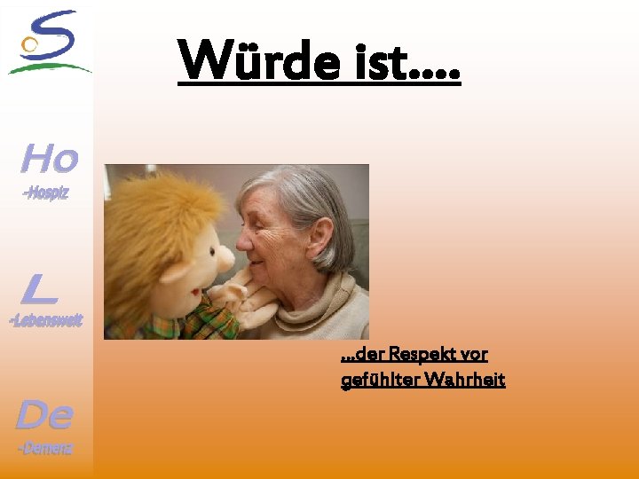 Würde ist…. …der Respekt vor gefühlter Wahrheit 