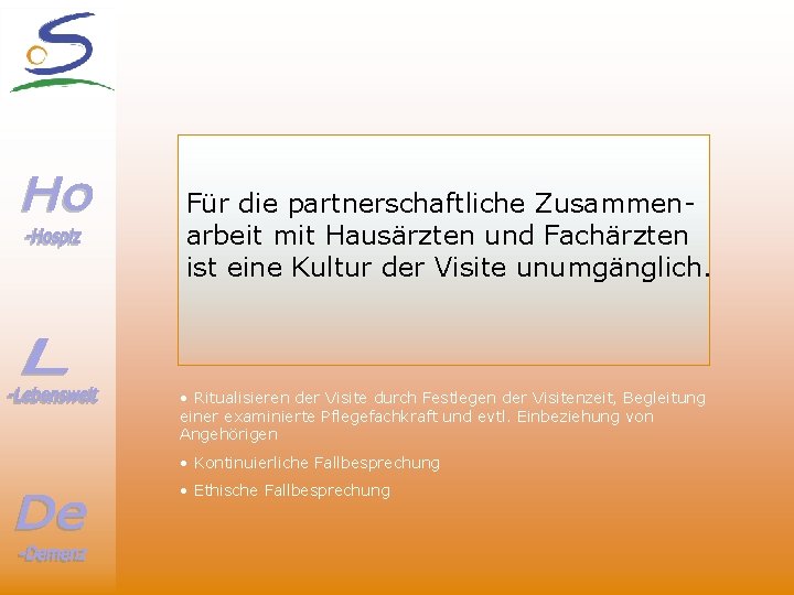 Für die partnerschaftliche Zusammenarbeit mit Hausärzten und Fachärzten ist eine Kultur der Visite unumgänglich.