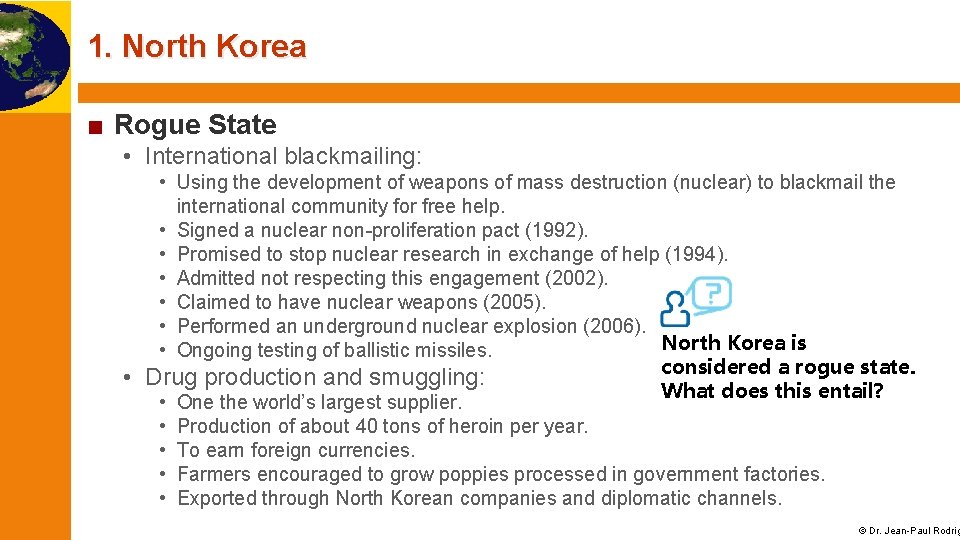 1. North Korea ■ Rogue State • International blackmailing: • Using the development of