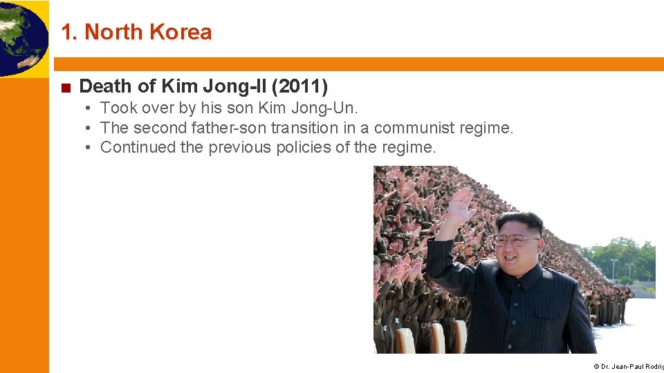 1. North Korea ■ Death of Kim Jong-Il (2011) • Took over by his