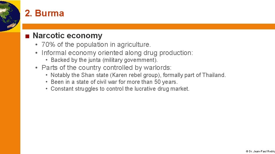 2. Burma ■ Narcotic economy • 70% of the population in agriculture. • Informal