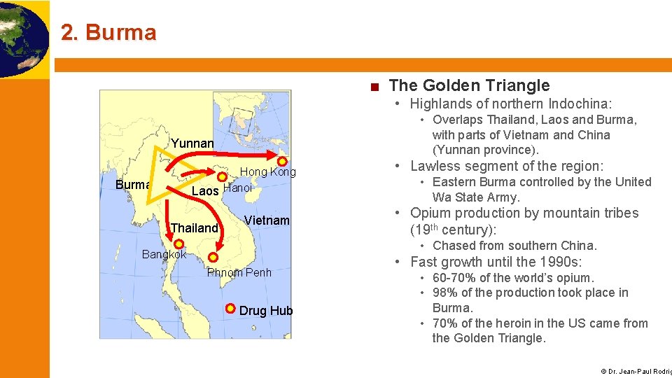 2. Burma ■ The Golden Triangle • Highlands of northern Indochina: • Overlaps Thailand,