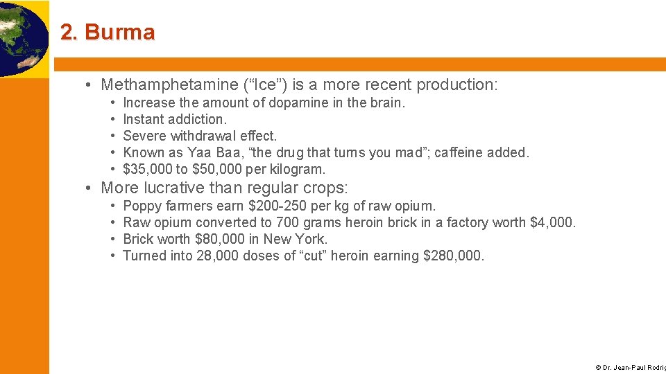 2. Burma • Methamphetamine (“Ice”) is a more recent production: • • • Increase