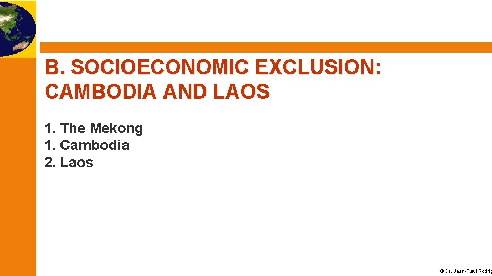 B. SOCIOECONOMIC EXCLUSION: CAMBODIA AND LAOS 1. The Mekong 1. Cambodia 2. Laos ©