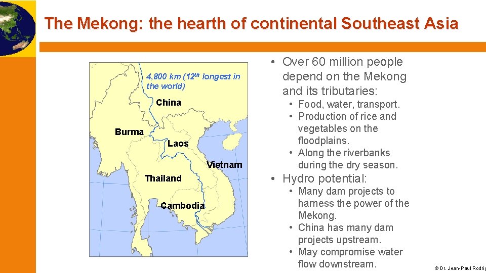 The Mekong: the hearth of continental Southeast Asia 4, 800 km (12 th longest