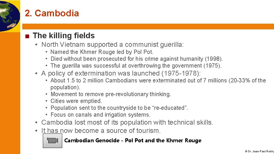 2. Cambodia ■ The killing fields • North Vietnam supported a communist guerilla: •