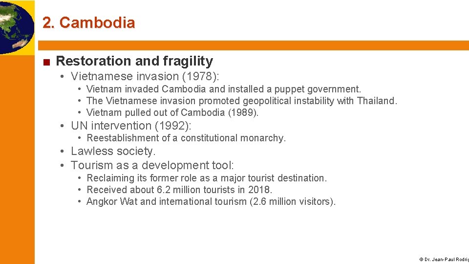 2. Cambodia ■ Restoration and fragility • Vietnamese invasion (1978): • Vietnam invaded Cambodia