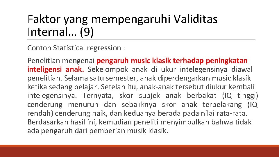 Faktor yang mempengaruhi Validitas Internal… (9) Contoh Statistical regression : Penelitian mengenai pengaruh music