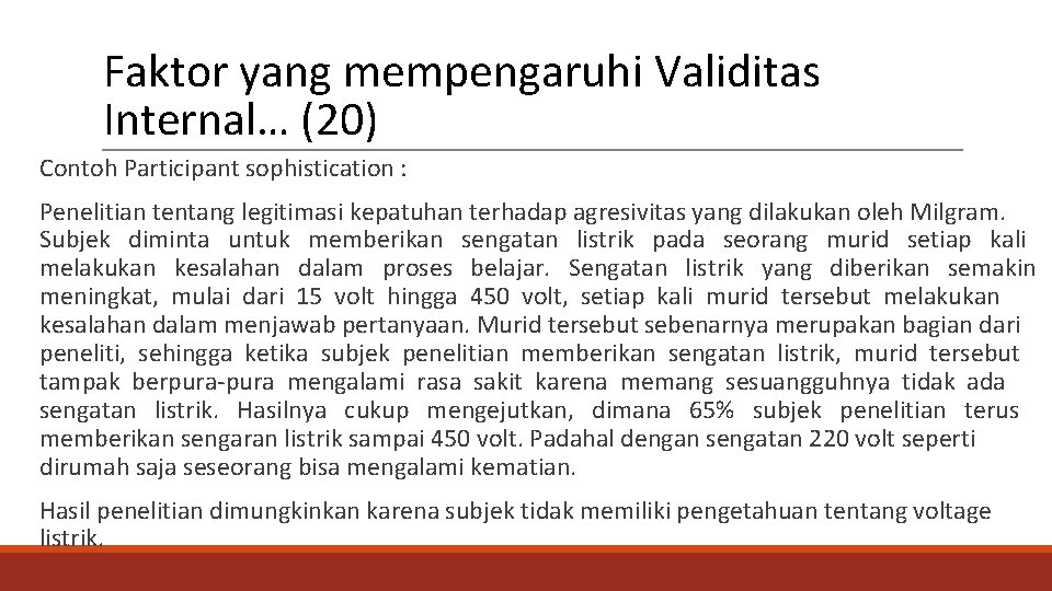 Faktor yang mempengaruhi Validitas Internal… (20) Contoh Participant sophistication : Penelitian tentang legitimasi kepatuhan