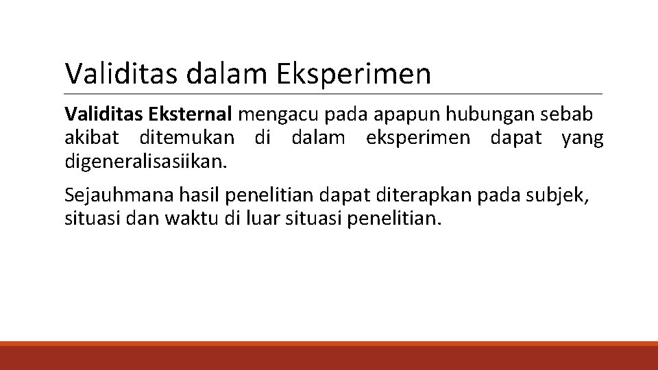 Validitas dalam Eksperimen Validitas Eksternal mengacu pada apapun hubungan sebab akibat ditemukan di dalam