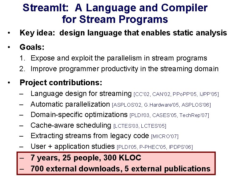 Stream. It: A Language and Compiler for Stream Programs • Key idea: design language