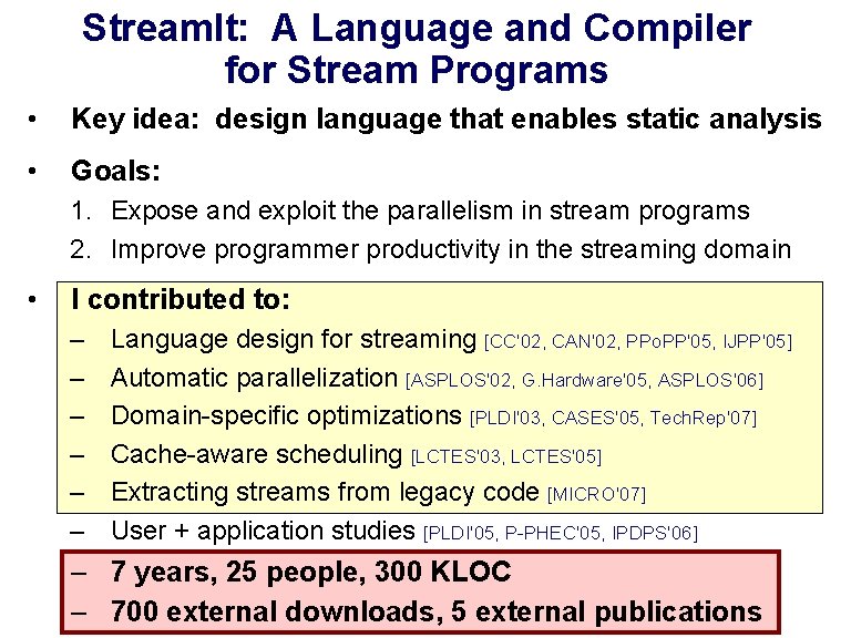 Stream. It: A Language and Compiler for Stream Programs • Key idea: design language