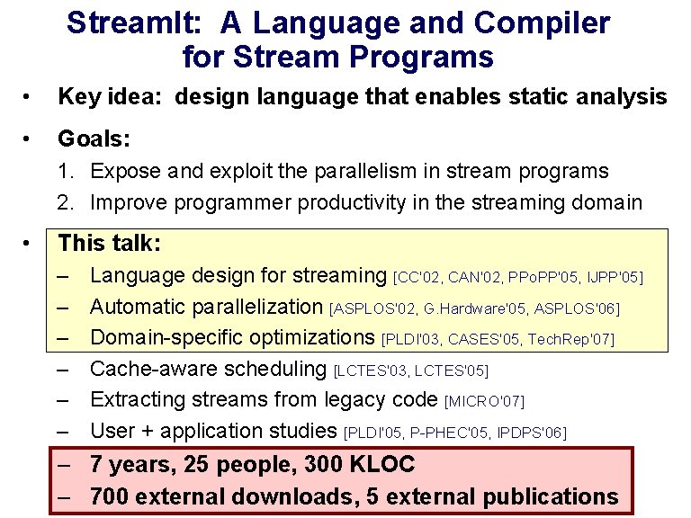 Stream. It: A Language and Compiler for Stream Programs • Key idea: design language