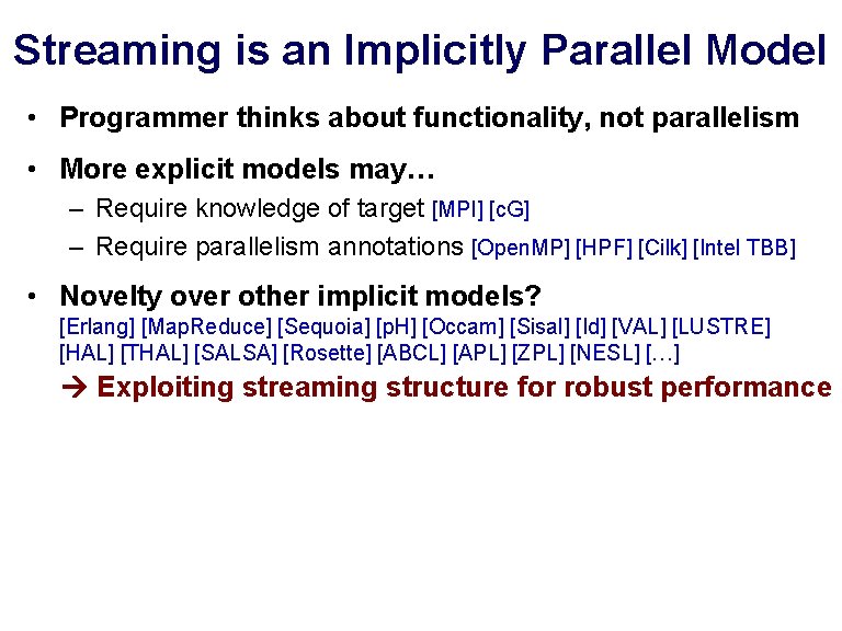 Streaming is an Implicitly Parallel Model • Programmer thinks about functionality, not parallelism •