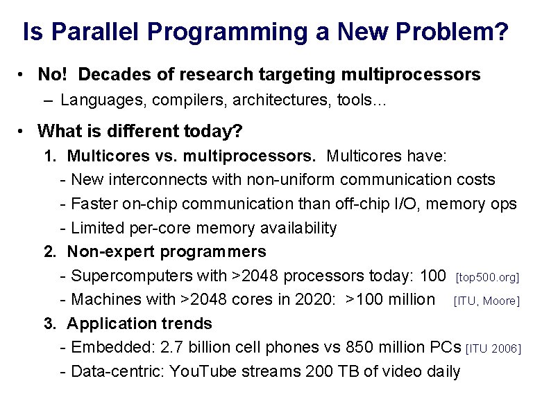 Is Parallel Programming a New Problem? • No! Decades of research targeting multiprocessors –