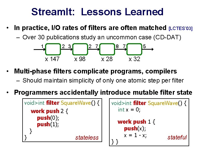 Stream. It: Lessons Learned • In practice, I/O rates of filters are often matched