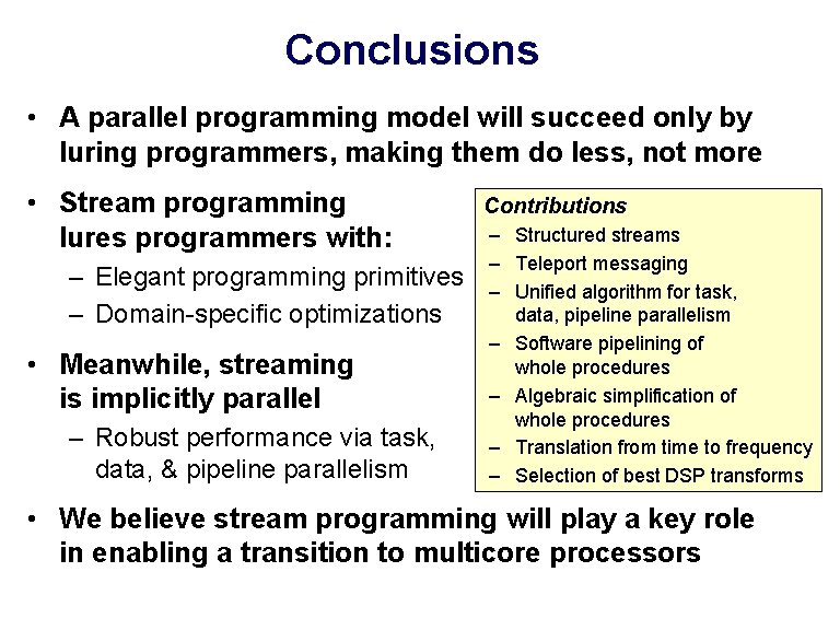 Conclusions • A parallel programming model will succeed only by luring programmers, making them